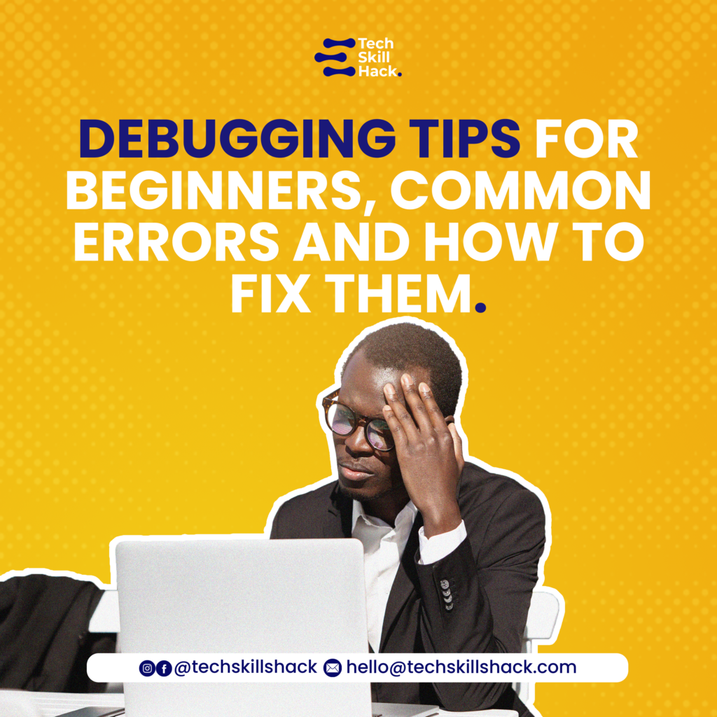 5 EASY DEBUGGING TIPS FOR BEGINNERS, COMMON ERRORS, AND HOW TO FIX THEM ...