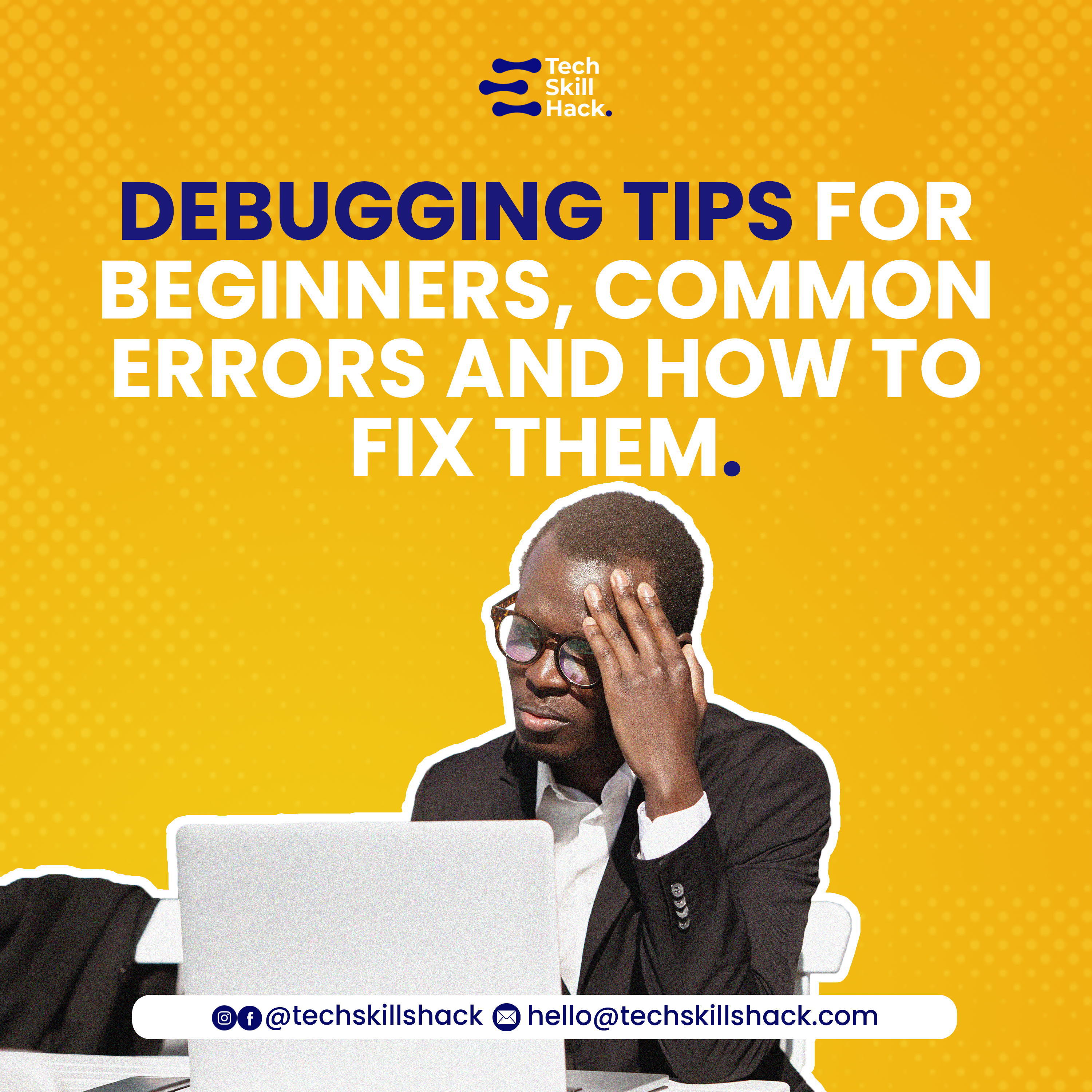 5 EASY DEBUGGING TIPS FOR BEGINNERS, COMMON ERRORS AND HOW TO FIX THEM
