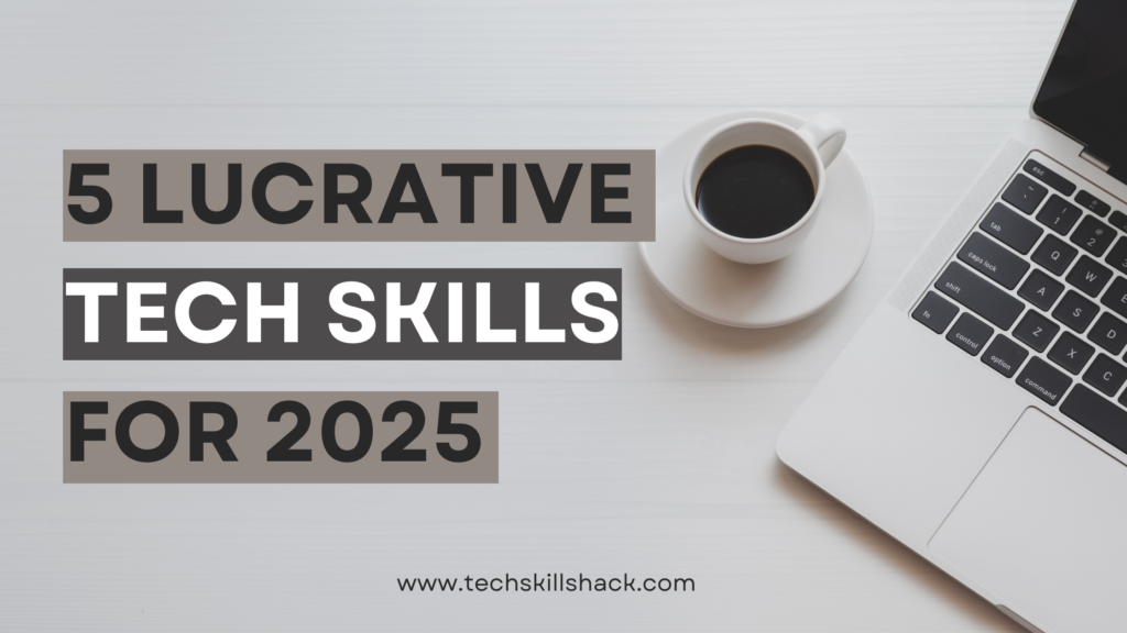 5 Lucrative Tech Skills for 2025