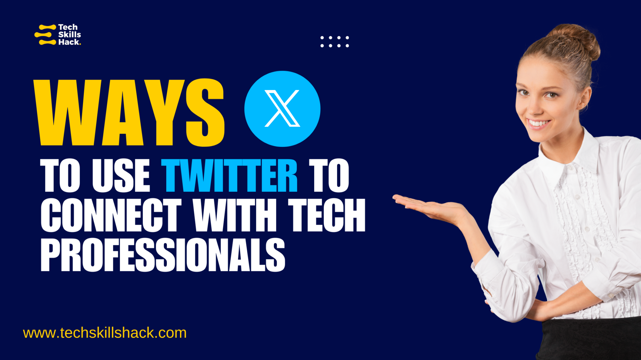 Ways To Use Twitter To Connect With Tech Professionals - TechSkillsHack